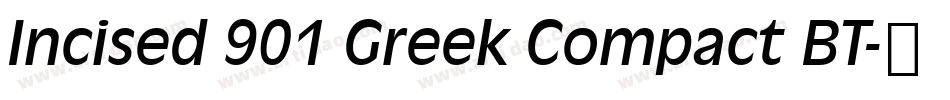 Incised 901 Greek Compact BT字体转换